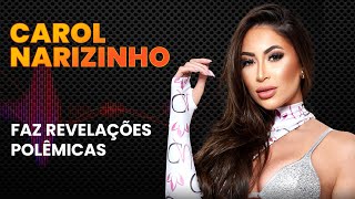 CAROL NARIZINHO FAZ REVELAÇÕES POLÊMICAS  LINK PODCAST [upl. by Yadrahs]