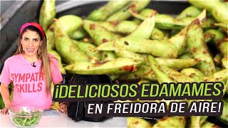 ¡DELICIOSOS EDAMAMES SUPER CRUJIENTES  RECETAS EN FREIDORA DE AIRE [upl. by Deering]