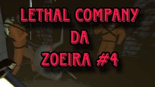 LETHAL COMPANY DA ZOEIRA 4 [upl. by Imhskal]