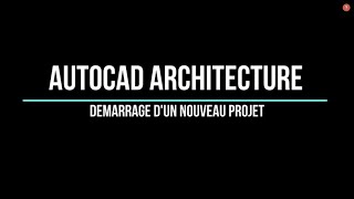 05 Autocad Architecture  Démarrage dun projet [upl. by Yreneh]