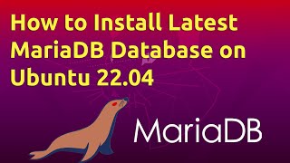 How to Install Latest MariaDB Database on Ubuntu 2204 [upl. by Armmat]