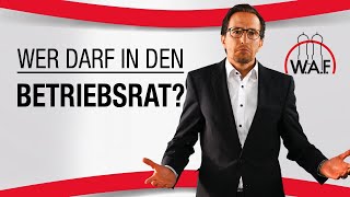 Wer darf in den Betriebsrat Wer ist wählbar  Betriebsrat Video [upl. by Furlani]