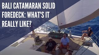 Bali Catamaran Solid Foredeck Great Feature or Bad Idea [upl. by Doomham]