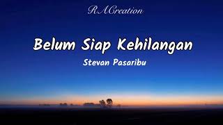 Belum Siap Kehilangan  Stevan Pasaribu LirikLyrics [upl. by Saidnac]