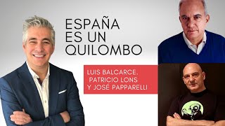 España es un quilombo Luis Balcarce con Patricio Lons y José Papparelli [upl. by Cleary692]