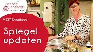 Spiegel updaten  DIY Dekoidee von Wohnen amp Schenken  Christa Wagner [upl. by Niledam683]