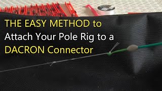 THE EASY METHOD  Attach and Release Your Pole Rig to a DACRON Connector [upl. by Nnalyrehc]