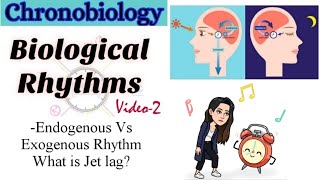 Part2Exogenous Rhythm Vs Endogenous RhythmJet lag and Medicines ChronobiologyBiological Rhythms [upl. by Shirlene36]