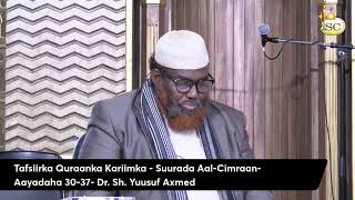 Tafsiirka Quraanka Kariimka  Suurada AalCimraan Aayadaha 3037 Dr Sh Yuusuf Axmed [upl. by Aicilegna]