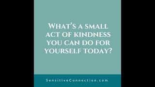 What’s a small act of kindness you can do for yourself today [upl. by Marnie162]