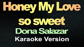 Honey My Love So Sweet  Dona Salazar Karaoke [upl. by Lapotin249]