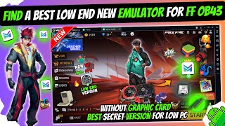 I Find New Emulator For Low End PC Without Graphics Card  Free Fire OB43 Best Android Emulator PC [upl. by Conley755]