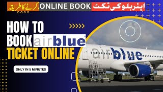 How To Book Airline Ticket Online  Air Blue ticket Book Karny Ka treqa [upl. by Nedarb]