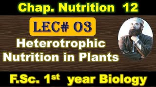 Heterotrophic Nutrition in plants I Chapter 12 I Nutrition I class 11 I First year I Lec 03 [upl. by Roye318]