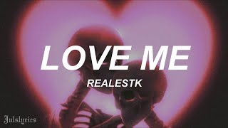 RealestK  Love Me [upl. by Bartholomeo]