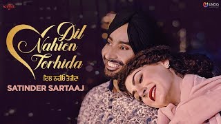 Satinder Sartaaj  Dil Nahion Torhida Full Video  Jatinder Shah  Love Songs  Punjabi Songs 2018 [upl. by Ineslta]