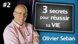 3 secrets pour réussir sa vie  Olivier Seban [upl. by Kral]