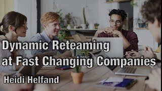 Lead Yourself through Dynamic Reteaming Heidi Helfand [upl. by Dimmick]