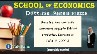 Esercizio Partita doppia registrazione contabile operazioni acquisto fattori produttivi [upl. by Areehs561]