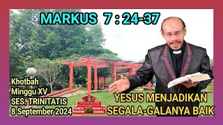 YESUS MENJADIKAN SEGALAGALANYA BAIK – Markus 7  2437 [upl. by Enneyehc]