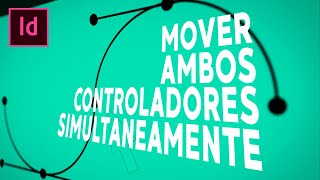 MOVER AMBOS CONTROLADORES de una curva bezier simultáneamente en Adobe INDESIGN [upl. by Symer]