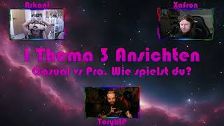 1 Thema 3 Ansichten  Casual vs Pro wie spielst du [upl. by Colis]