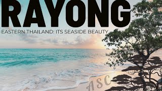 RAYONG EASTERN THAILAND ITS SEASIDE BEAUTY [upl. by Emmye]