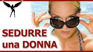 Sedurre Una Donna NON Ti Svendere Per Conquistare una Ragazza [upl. by Kalk]