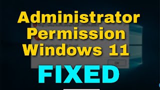 How to Fix Administrator Permission Windows 11 [upl. by Jehial591]