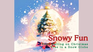 Snowy Fun  Snow Falling on Christmas Tree in a Snow Globe ❄️ Fun Christmas Music🎄 [upl. by Eisdnil]