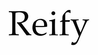 How to Pronounce Reify [upl. by Sonia]