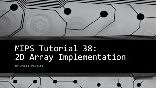 MIPS Tutorial 38  2D Array Implementation [upl. by Bran41]