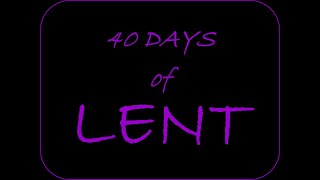 Day 40 of the 40 Days of Lent [upl. by Stinky358]