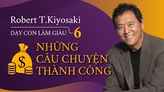 Sách Nói Dạy Con Làm Giàu 6 Những Bài Học Thành Công  Chương 1  Robert TKiyosaki [upl. by Aisyla396]