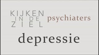 Kijken in de Ziel  Psychiaters 5  Depressie [upl. by Enenaej]