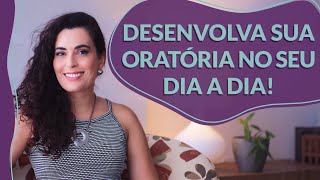 Como TREINAR SUA ORATÓRIA em qualquer SITUAÇÃO [upl. by Aiynat498]