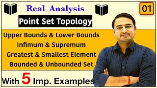 Upper Bounds Lower Bounds Supremum Infimum Bounded and Unbounded Set Real Analysis Topology1 [upl. by Garaway843]