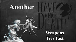 Another quotHave a Nice Deathquot Weapons Tier List Actual Tier List Format this time [upl. by Iht706]