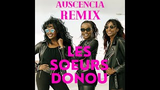 LES SOEURS DONOU  Auscencia remix remix by GUARD [upl. by Nylsoj]