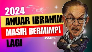 Sudah Tahun 2024  Anuar Ibrahim  Masih Bermimpi [upl. by Robet]