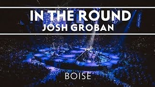 Josh Groban  In The Round Boise Extras [upl. by Ojimmas568]