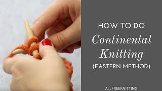 How to Do Continental Knitting Eastern Method [upl. by Us646]