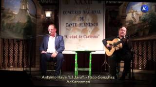 Flamenco Antonio Haya “El Jaro” y Paco Gonzalez por taranta Carmona XXXII Concurso Nacional Cante [upl. by Brenk116]