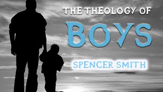 quotThe Theology of Boysquot  Spencer Smith [upl. by Zachar471]