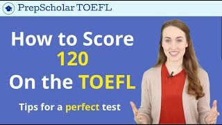 How To Get 120 On The TOEFL  Tips for a Perfect TOEFL Score [upl. by Fried353]