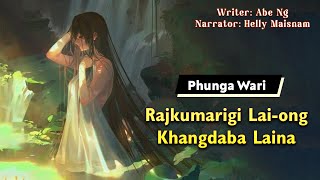 Rajkumarigi Laiong Khangdaba Laina  Manipuri Phunga Wari  Helly Maisnam🎤  Abe Ng✍️ [upl. by Assiren516]