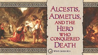 Alcestis Admetus and the Hero who Conquered Death  A Tale from Greek Mythology [upl. by Yerok]