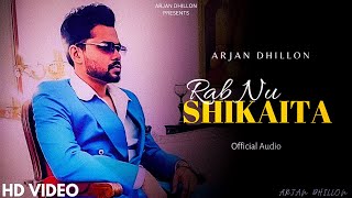 Arjan Dhillon  Rab Nu Shikaita Official Audio New Punjabi Song  Arjan Dhillon New Song 2023 [upl. by Robson570]