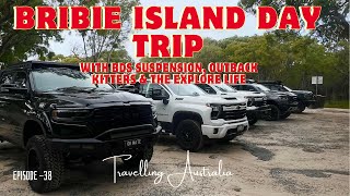 BRIBIE ISLAND DAY TRIP  BDS SUSPENSION OUTBACK KITTERS THE EXPLORE LIFE amp MAKINTRX4X4  E38 [upl. by Annauqaj]