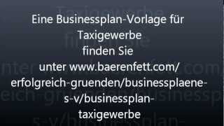 Businessplan Taxigewerbe  Selbstständig als Taxifahrer Taxiunternehmen gründen [upl. by Collbaith]